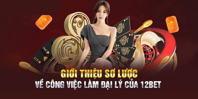 Quy trình chuẩn để trở thành đại diện cho thương hiệu 12bet